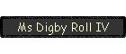 Ms Digby Roll IV
